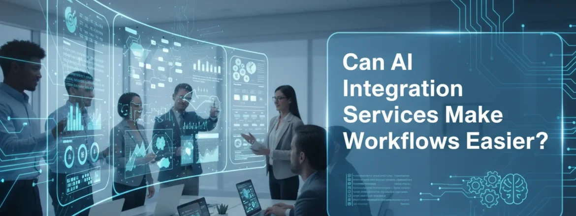 Can AI Integration Services Make Workflows Easier
